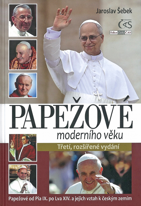 Papežové moderního věku • Vatikán od Pia IX. po Lva XIV. a jeho vztah k českým zemím