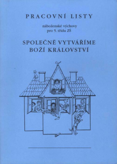 Společně vytváříme Boží království • Pracovní listy náboženské výchovy pro 5. třídu ZŠ