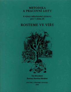 Rosteme ve víře • Metodika a pracovní listy k výuce náboženské výchovy pro 7. třídu ZŠ