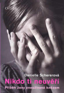 Nikdo ti neuvěří • Příběh ženy zneužívané knězem