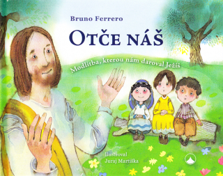 Otče náš • Modlitba, kterou nám daroval Ježíš