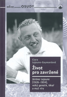 Život pro zavržené • Jérôme Lejeune (1926–1994), velký genetik, lékař a muž víry