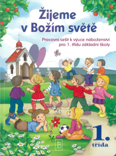 Žijeme v Božím světě • Pracovní sešit k výuce náboženství pro 1. třídu základní školy