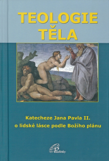 Teologie těla • Katecheze Jana Pavla II. o lidské lásce podle Božího plánu