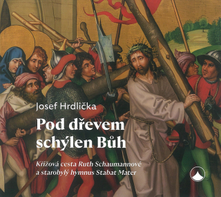 Pod dřevem schýlen Bůh • Křížová cesta Ruth Schaumannové a starobylý hymnus Stabat Mater