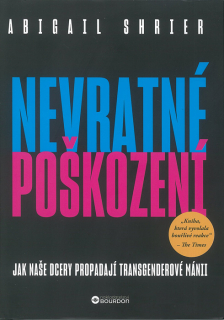 Nevratné poškození • Jak naše dcery propadají transgenderové mánii
