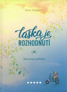 Láska je rozhodnutí • Skutečné příběhy