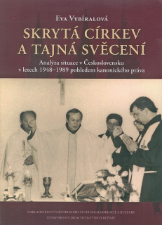 Skrytá církev a tajná svěcení • Analýza situace v Československu v letech 1948–1989 pohledem kanonického práva