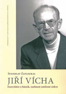 Jiří Vícha • Exercitátor a básník, osobnost umlčené církve