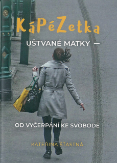 KáPéZetka uštvané matky • Od vyčerpání ke svobodě
