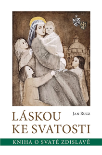 Láskou ke svatosti • Kniha o svaté Zdislavě