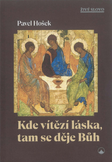 Kde vítězí láska, tam se děje Bůh • Nedělní texty