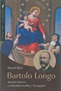 Bartolo Longo • Apoštol růžence a zakladatel baziliky v Pompejích