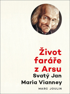 Život faráře z Arsu • Svatý Jan Maria Vianney
