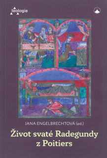 Život svaté Radegundy z Poitiers • Vita Regundis: životopisy svaté Radegundy z Poitiers od Venantia Frotunata, řeholnice Baudonivie a Hildebranda z Lavaradinu a zpráva o jejím pohřbu od Řehoře Tourského