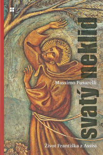 Svatý neklid • Život Františka z Assisi