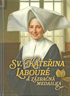 Sv. Kateřina Labouré a Zázračná medailka