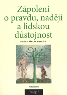 Zápolení o pravdu, naději a lidskou důstojnost • Česká katolická teologie 1850–1950 a výzvy přírodních věd v širším světovém kontextu