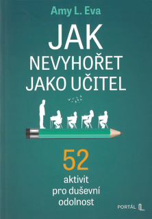 Jak nevyhořet jako učitel • 52 aktivit pro duševní odolnost
