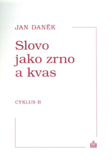 Slovo jako zrno a kvas • Cyklus B