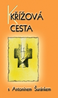 Křížová cesta se služebníkem Božím P. Antonínem Šuránkem
