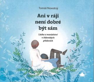 Ani v ráji není dobré být sám • Láska a manželství v židovských příslovích