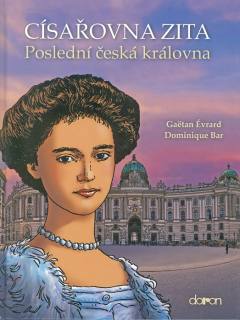 Císařovna Zita •  Poslední česká královna