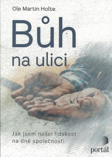 Bůh na ulici • Jak jsem našel lidskost na dně společnosti