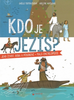 Kdo je Ježíš? • Jeho život, doba a působení – malá encyklopedie